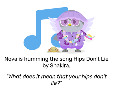 Nova dressed in a purple flower themed outfit with a lei and holding a sundae as Adrian the Tata, a turtle, rests next to her. She is looking around, as a large musical note is behind her. She is humming the song Hips Don&rsquo;t Lie by Shakira, and remarks: &ldquo;What does it mean that your hips don&rsquo;t lie?&rdquo;