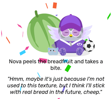 Nova dressed in a purple sporty outfit holds a football, and has Bean the Blobcat next to her, with multicoloured confetti scattered around her. She looks disappointed, as a large breadfruit leans behind her. She peels the breadfruit and takes a bit, then remarks: &ldquo;Hmm, maybe it&rsquo;s just because I&rsquo;m not used to this texture, but I think l&rsquo;Il stick with real bread in the future, cheep.&rdquo;